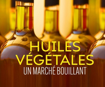 Replay Huiles végétales : un marché bouillant