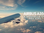 Replay Airbus A350 la nouvelle star des airs
