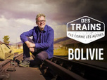 Replay Des trains pas comme les autres - Bolivie