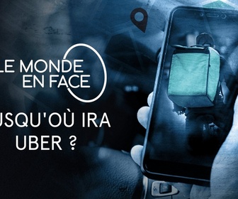 Replay Le monde en face - Jusqu'où ira Uber ?