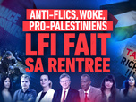 Replay Anti-flics, woke et pro-palestiniens : LFI fait sa rentrée - LFI fait sa rentrée - Anti-flics, woke et pro-palestiniens