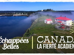 Replay Échappées belles - Canada, la fierté acadienne