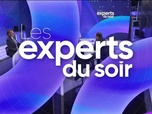 Replay Les experts du soir - Vendredi 19 avril