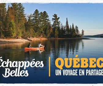 Replay Échappées belles - Québec, un voyage en partage