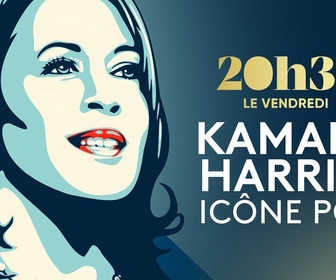 Replay 20h30 le vendredi - le vendredi - Kamala Harris, icône pop