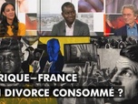 Replay DébatDoc - Afrique-France : un divorce consommé ?