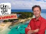 Replay J'irai dormir chez vous - S17E1 - Vanuatu