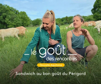 Replay Le goût des rencontres Nouvelle-Aquitaine - 27/06/2026