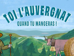 Replay Toi l'Auvergnat, quand tu mangeras !