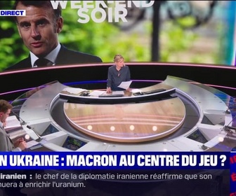 Replay Week-end soir - Paix en Ukraine : Macron au centre du jeu ? - 11/05