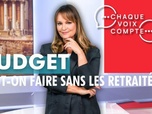 Replay Chaque voix compte - Budget : peut-on faire sans les retraités ?