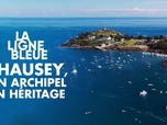 Replay La ligne bleue - Chausey, un archipel en héritage