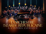 Replay L'orchestre de la Garde républicaine à l'Opéra-Comique