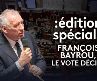 Replay Edition spéciale : François Bayrou, le vote décisif