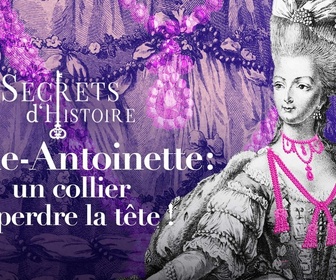 Replay Secrets d'Histoire - Marie-Antoinette, un collier à perdre la tête !