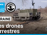 Replay Les Observateurs - En Ukraine, la guerre des drones se joue aussi sur terre