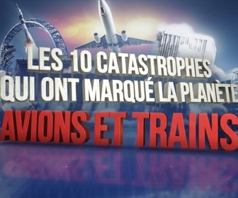 Replay Les 10 catastrophes qui ont marqué la planète - S2E1 - Crashs, trains et avions