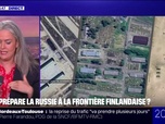 Replay 20H BFM - LE CHOIX D'ELSA - Que prépare la Russie à la frontière finlandaise ?