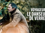 Replay Le voyageur - S2 E7 - Le danseur de verre