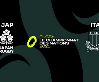Replay Championnat des Nations de rugby 2026 - Rugby - Le Championnat des Nations - Journée 1 : Japon / Italie