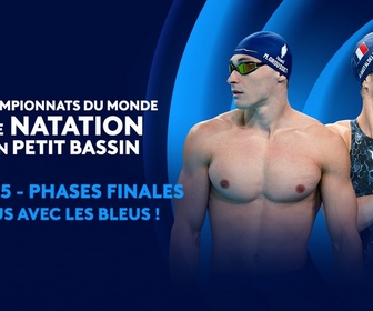 Replay Championnats du Monde de Natation petit bassin - Jour 5 - Les meilleurs moments des phases finales