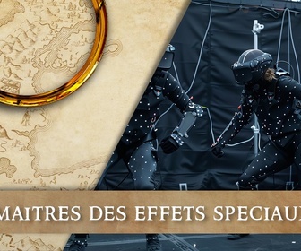 Replay Dans les secrets des films Le seigneur des anneaux - S6E4 - Les maîtres des effets spéciaux