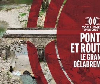 Replay Complément d'enquête - Ponts et routes : le grand délabrement