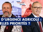Replay Parlement Hebdo - Loi d'urgence agricole : quelles priorités ?