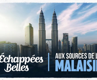 Replay Échappées belles - Aux sources de la Malaisie