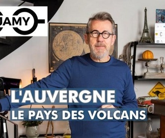 Replay C Jamy - L'Auvergne, le pays des volcans
