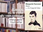 Replay La p'tite librairie - Alexis ou le Traité du vain combat - Marguerite Yourcenar