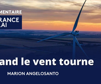 Replay La France en vrai - Quand le vent tourne