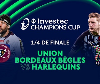 Replay Investec Champions Cup - 1/4 de finale : Union Bordeaux Bègles vs Harlequins