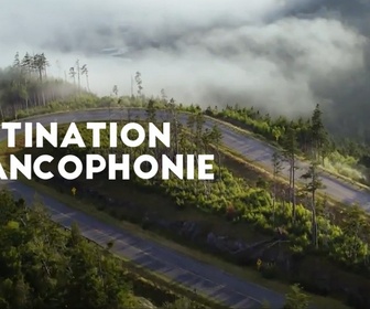 Replay Destination Francophonie au Nouveau-Brunswick (1/2)