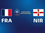 Replay Matchs internationaux de préparation - France / Irlande du Nord