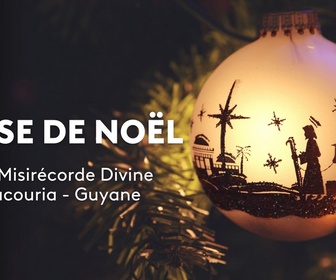 Replay Messe de Noël : Église de la Divine Miséricorde à Macouria - Guyane