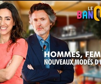 Replay Le banquet - Hommes, femmes : nouveaux modes d'emploi