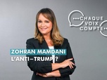 Replay Chaque voix compte - Zohran Mamdani : l'anti-Trump ?