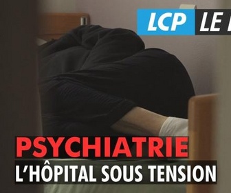 Replay LCP Le Mag - Psychiatrie : l'hôpital sous tension