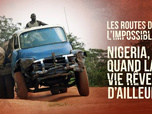 Replay Les routes de l'impossible - Nigéria, quand la vie rêve d'ailleurs