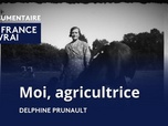 Replay La France en Vrai - Pays de la Loire - Moi, agricultrice