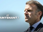 Replay Et maintenant ! - La fin du macronisme ?