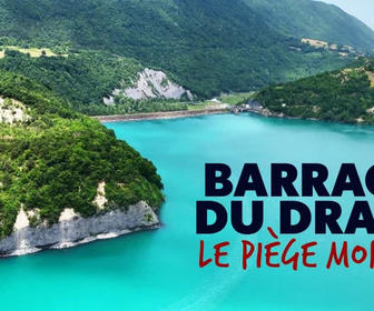 Replay Barrage du Drac, le piège mortel