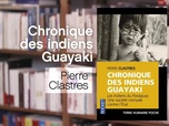 Replay La p'tite librairie - Chronique des indiens Guayaki - Pierre Clastres