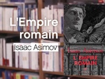 Replay La p'tite librairie - L'empire romain - Isaac Asimov