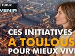 Replay Notre futur a de l'avenir - Ces initiatives à Toulouse pour vivre mieux